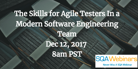 The Skills for Agile Testers In a Modern Software Engineering Team,Date Dec 12 2017