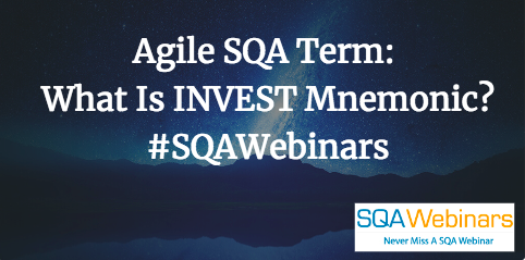 Agile SQA Term: INVEST Mnemonic Means What? Agile SQA Term: INVEST Mnemonic Means What?