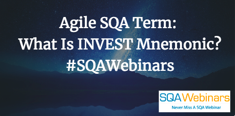 Agile SQA Term: INVEST Mnemonic Means What?