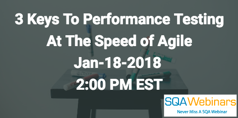 3 Keys To Performance Testing At The Speed of Agile January 18 2018