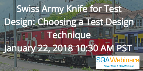 Swiss Army Knife for Test Design: Choosing a Test Design Technique January 22, 2018 10:30 AM PST