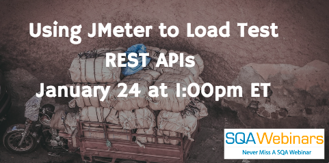 Using JMeter to Load Test REST APIs  January 24 2018 at 1:00pm ET