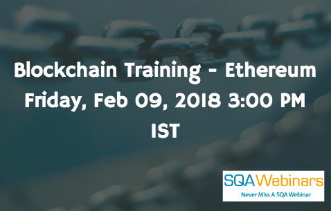 Blockchain Training – Ethereum Friday, 09 Feb 2018 3:00 PM IST #sqawebinars09feb2018