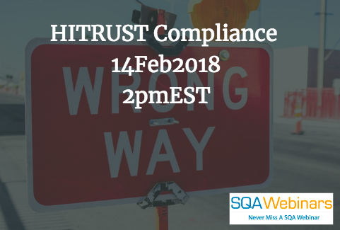 #SQAWebinars14Feb2018 HITRUST Compliance  14Feb2018  2pmEST