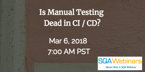  #SQAWebinars06Mar2018  Is Manual Testing  Dead in CI / CD? – Sealights