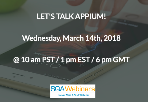 #SQAWebinars14Mar2018 LET’S TALK APPIUM! @saucelabs