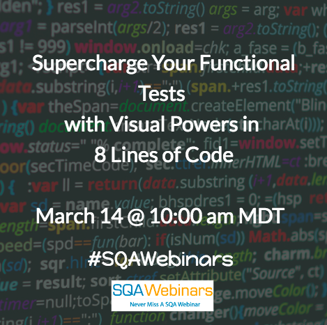 #SQAWebinars14Mar2018: Supercharge Your Functional Tests with Visual Powers in 8 Lines of Code