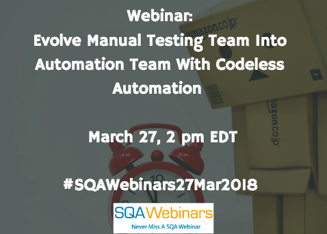 Evolve Manual Testing Team Into Automation Team With Codeless Automation #SQAWebinars27Mar2018