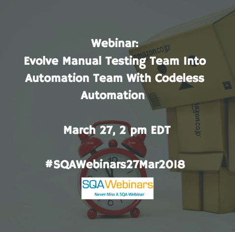 Evolve Manual Testing Team Into Automation Team With Codeless Automation #SQAWebinars27Mar2018