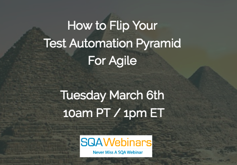 #SQAWebinars06Mar2018: How to Flip Your Test Automation Pyramid for Agile Tricentis and InfoStretch