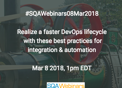 #SQAWebinars08Mar2018: Realize a faster DevOps lifecycle with these best practices for integration & automation @Devops.com