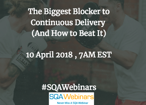 The Biggest Blocker to Continuous Delivery  #SQAWebinars10Apr2018 @saucelabs @catechnologies