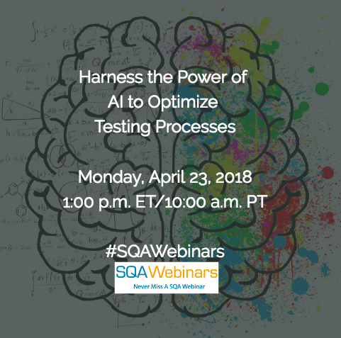 Harness the Power of AI to Optimize Testing Processes #SQAWebinars23Apr2018 @Forrester @InfoStretch
