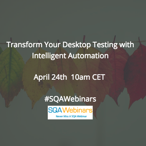 Transform Your Desktop Testing with Intelligent Automation @Ranorex #SQAWebinars24Apr2018