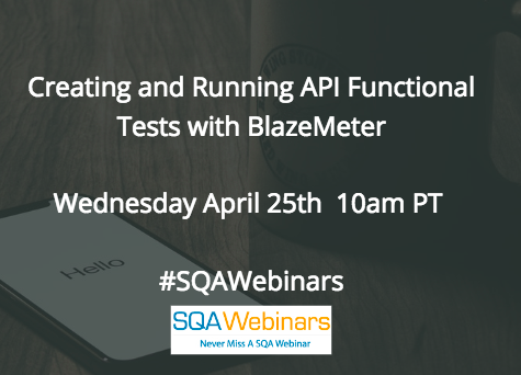 Creating and Running API Functional Tests with #BlazeMeter #SQAWebinars25Apr2018