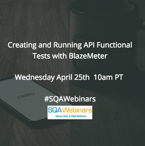 Creating and Running API Functional Tests with #BlazeMeter #SQAWebinars25Apr2018