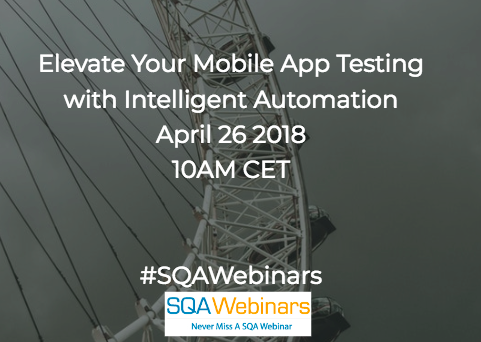 Elevate Your Mobile App Testing with Intelligent Automation #Ranorex #SQAWebinars26Apr2018