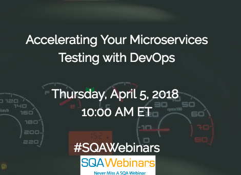 Accelerating Your Microservices Testing with DevOps #SQAWebinars05Apr2018 @SmartBear @cigniti