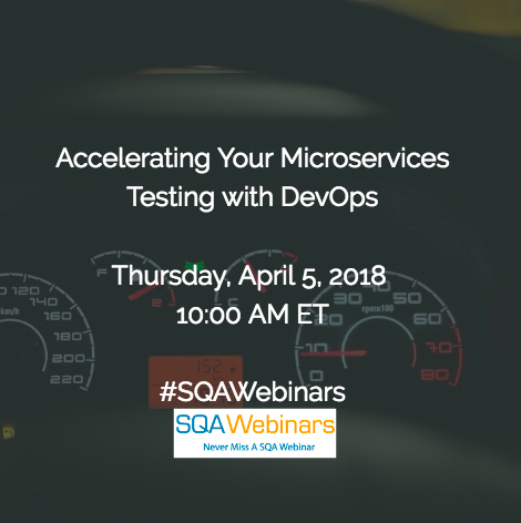 Accelerating Your Microservices Testing with DevOps #SQAWebinars05Apr2018 @SmartBear @cigniti