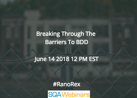 Breaking Through the Barriers to BDD #ranorex #SQAWEBINARS14June2018