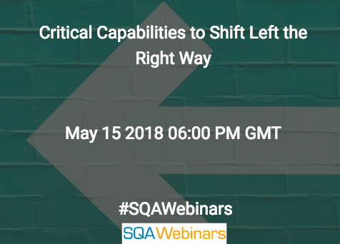 Critical Capabilities to Shift Left the Right Way @smartbear #SQAWebinars15May2018