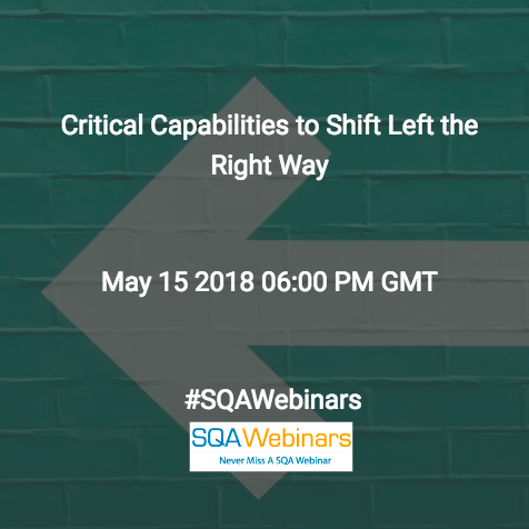 Critical Capabilities to Shift Left the Right Way @smartbear #SQAWebinars15May2018