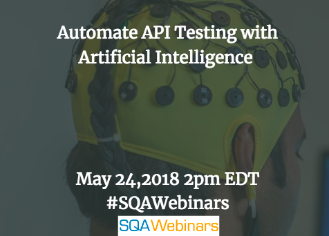 Automate API Testing with Artificial Intelligence @parasoft #SQAWebinars24May2018