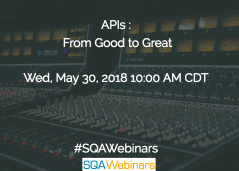 APIs : From Good to Great #sealights #catechnologies #SQAWebinars30May2018