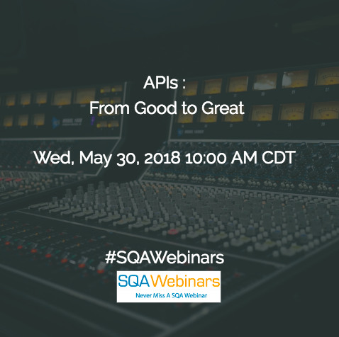 APIs : From Good to Great #sealights #catechnologies #SQAWebinars30May2018