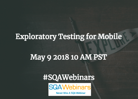 Exploratory Testing for Mobile @tricentis #SQAWebinars09May2018