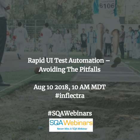 Rapid UI Test Automation – Avoiding the Pitfalls #inflectra #SQAWEBINARS10Aug2018