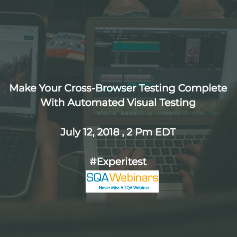 Make your cross-browser testing complete with automated visual testing #experitest #SQAWEBINARS12JULY2018