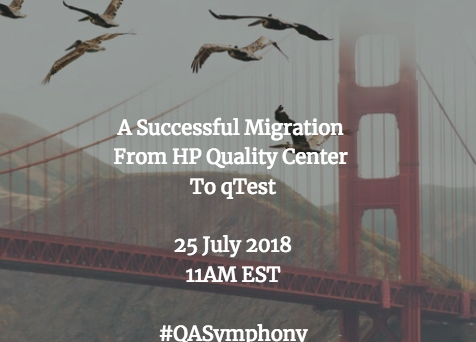 A Successful Migration from HP Quality Center to qTest #qasymphony #SQAWEBINARS25JULY2018