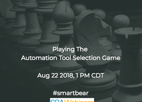 Playing the Automation Tool Selection Game #smartbear #SQAWebinars22Aug2018