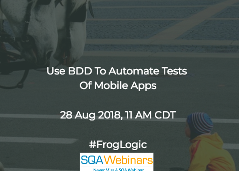 Use BDD to Automate Tests of Mobile Apps #froglogic #SQAWebinars28Aug2018