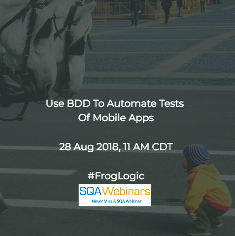 Use BDD to Automate Tests of Mobile Apps #froglogic #SQAWebinars28Aug2018