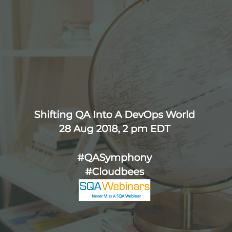 Shifting QA Into a DevOps World #qasymphony #cloudbees #SQAWebinars28Aug2018