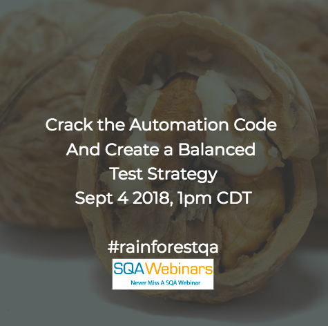 Crack the Automation Code and Create a Balanced Test Strategy #rainforestqa #SQAWebinars04Sept2018