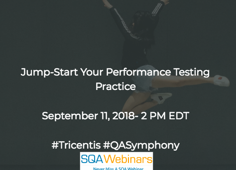 Jump-Start Your Performance Testing Practice #tricentis #qasymphony  #SQAWebinars13Sept2018