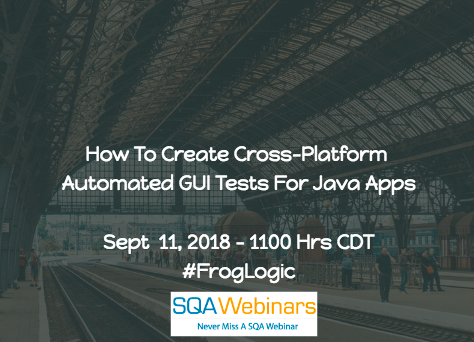 How to create Cross-Platform Automated GUI Tests for Java Apps #Froglogic #SQAWebinars11Sept2018 #Webinar605