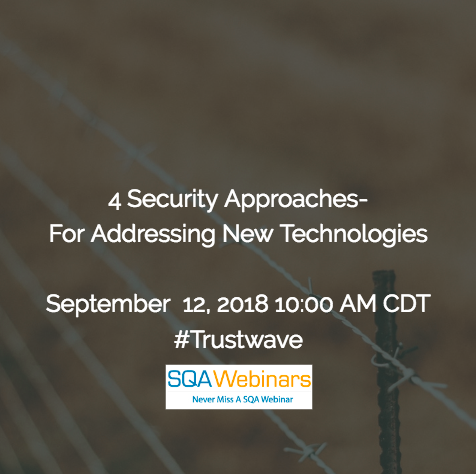 4 Security Approaches For Addressing New Technologies #trustwave #SQAWebinars12Sept2018