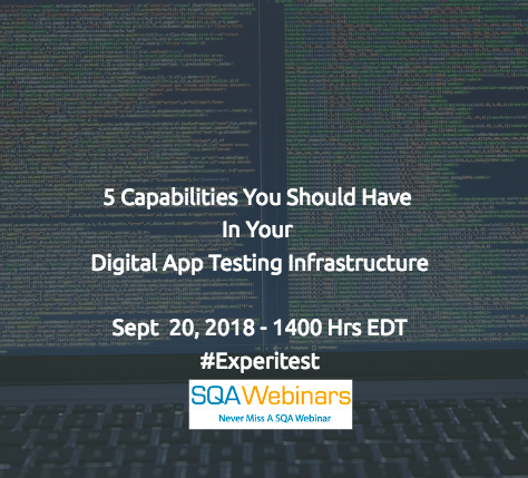 5 capabilities you should have in your digital app testing infrastructure #experitest #SQAWebinars20Sept2018 #Webinar604