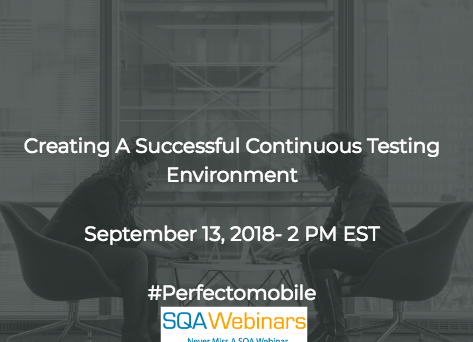 Creating a Successful Continuous Testing Environment #perfecto #SQAWebinars13Sept2018