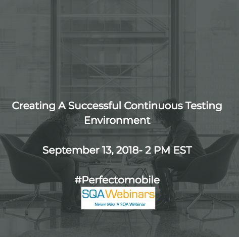 Creating a Successful Continuous Testing Environment #perfecto #SQAWebinars13Sept2018
