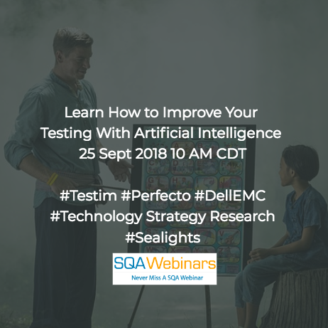 Learn How to Improve Your Testing with Artificial Intelligence | An Expert Roundup #Testim  #SQAWebinars25Sept2018