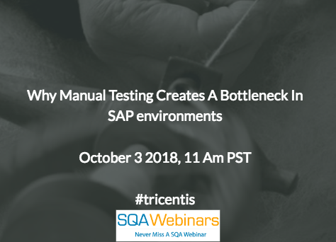 Why Manual Testing Creates A Bottleneck In SAP environments #tricentis #SQAWebinars03Oct2018