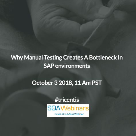 Why Manual Testing Creates A Bottleneck In SAP environments #tricentis #SQAWebinars03Oct2018