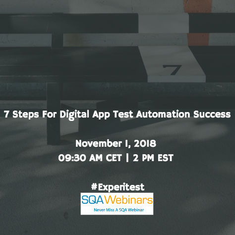 7 Steps For Digital App Test Automation Success #experitest #SQAWebinars01Nov2018