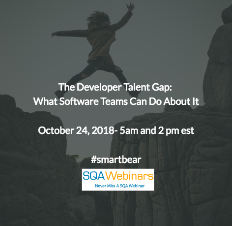 The Developer Talent Gap: What Software Teams Can Do About It #smartbear #SQAWebinars24Oct2018