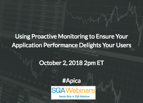 Using Proactive Monitoring to Ensure Your Application Performance Delights Your Users #Apica #SQAWebinar623